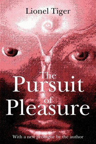 Cover for Lionel Tiger · The Pursuit of Pleasure (Paperback Book) [New edition] (2000)