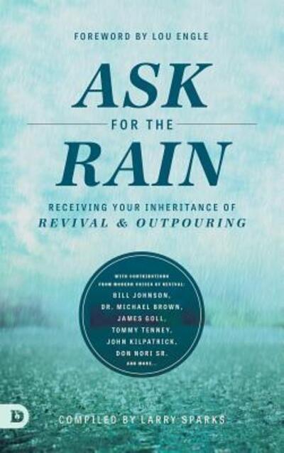 Ask for the Rain - Larry Sparks - Livros - Destiny Image Incorporated - 9780768412963 - 23 de novembro de 2016