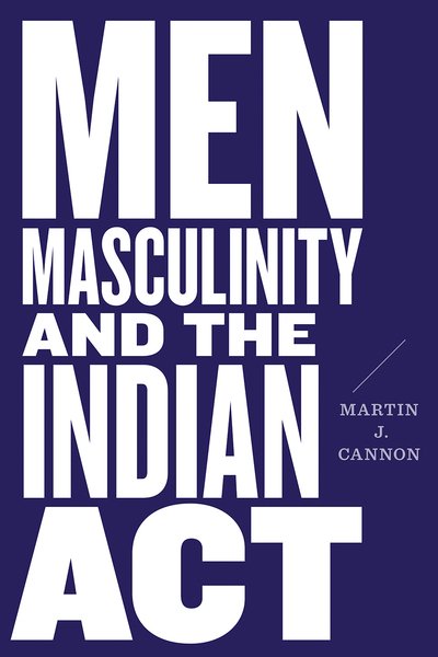 Cover for Martin J. Cannon · Men, Masculinity, and the Indian Act (Pocketbok) (2020)
