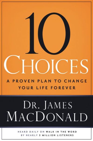 Cover for James Macdonald · 10 Choices: a Proven Plan to Change Your Life Forever (Pocketbok) (2010)