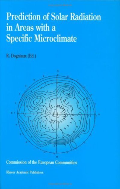 Prediction of Solar Radiation in Areas with a Specific Microclimate - R Dogniaux - Books - Springer - 9780792325963 - December 31, 1993