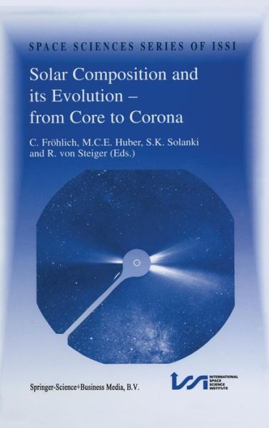 C Frohlich · Solar Composition and its Evolution - from Core to Corona: Proceedings of an ISSI Workshop 26-30 January 1998, Bern, Switzerland - Space Sciences Series of ISSI (Hardcover Book) [Reprinted from SPACE SCIENCE REVIEWS, 85:1-2, 1999 edition] (1998)