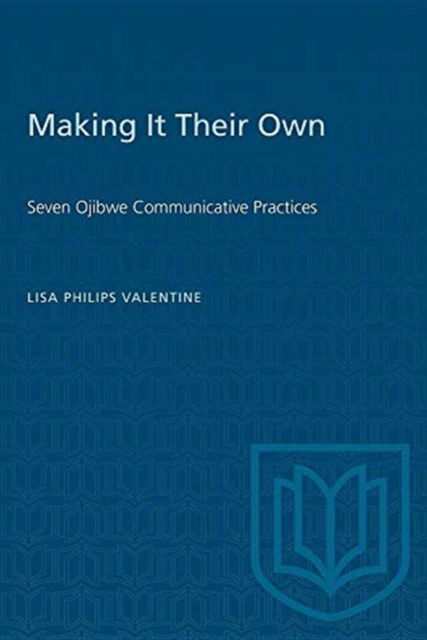 Lisa Phillips Valentine · Making it Their Own: Seven Ojibwe Communicative Practices - Heritage (Paperback Book) (1995)