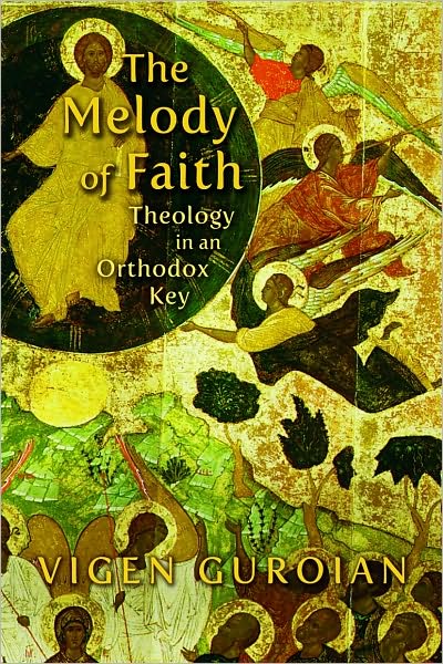 Cover for Vigen Guroian · Melody of Faith: Theology in an Orthodox Key (Paperback Book) (2010)