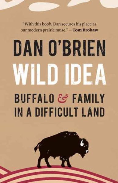 Cover for Dan O'Brien · Wild Idea: Buffalo and Family in a Difficult Land (Gebundenes Buch) (2014)