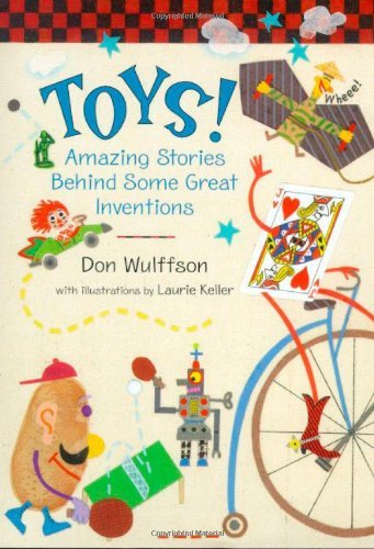 Toys!: Amazing Stories Behind Some Great Inventions - Don Wulffson - Libros - Henry Holt and Co. (BYR) - 9780805061963 - 1 de julio de 2000