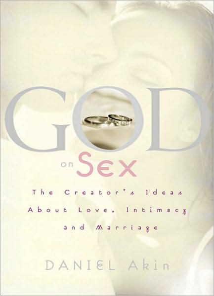 Cover for Dr. Daniel L. Akin · God on Sex: The Creator's Ideas about Love, Intimacy, and Marriage (Paperback Book) (2003)