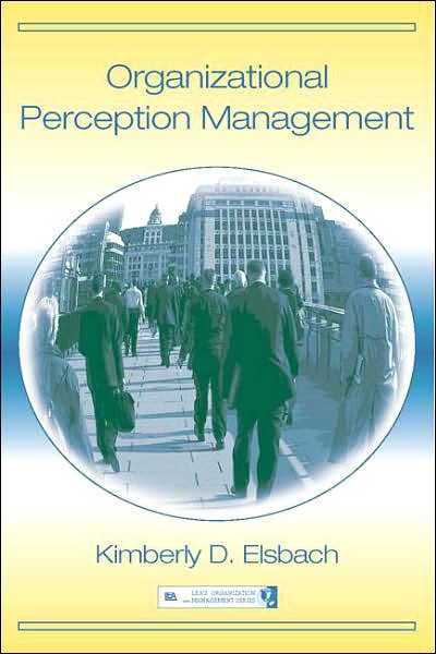 Cover for Kimberly D. Elsbach · Organizational Perception Management - Organization and Management Series (Paperback Book) (2006)