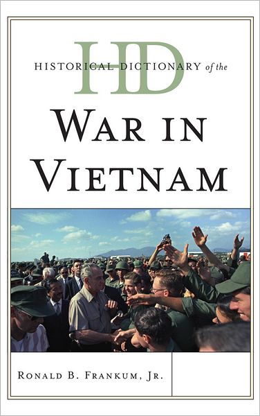 Cover for Frankum, Ronald B., Jr. · Historical Dictionary of the War in Vietnam - Historical Dictionaries of War, Revolution, and Civil Unrest (Hardcover Book) (2011)