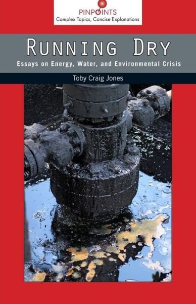 Cover for Toby Craig Jones · Running Dry: Essays on Energy, Water, and Environmental Crisis - Pinpoints (Paperback Bog) (2015)