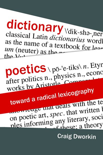 Cover for Craig Dworkin · Dictionary Poetics: Toward a Radical Lexicography - Verbal Arts: Studies in Poetics (Taschenbuch) [New edition] (2020)