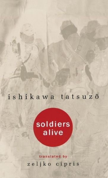 Cover for Tatsuzo Ishikawa · Soldiers Alive (Hardcover Book) (2003)