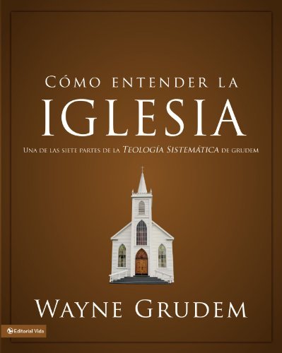 Cover for Wayne A. Grudem · Como entender la iglesia: Una de las siete partes de la teologia sistematica de Grudem - Como Entender (Paperback Book) [Spanish edition] (2013)