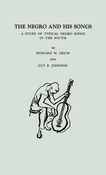 Cover for Howard W. Odum · The Negro and His Songs: A Study of Typical Negro Songs in the South (Inbunden Bok) [New ed of 1925 edition] (1969)