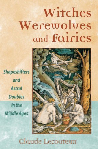 Cover for Claude Lecouteux · Witches, Werewolves, and Fairies: Shapeshifters and Astral Doubles in the Middle Ages (Taschenbuch) (2003)