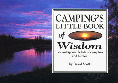 Cover for David Scott · Camping Little Book of Wisdom: 300 Indispensible Bits of Camp Lore and Humor - Travel (Paperback Book) [First edition] (2001)