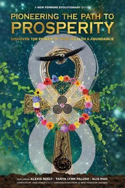 Cover for Alexis Neely · Pioneering the Path to Prosperity : Discover the Power of True Wealth and Abundance (Paperback Book) (2018)