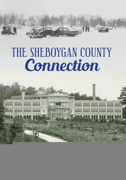 Cover for Sheb. Co. Historical Research Center · The Sheboygan County Connection (Paperback Book) (2014)