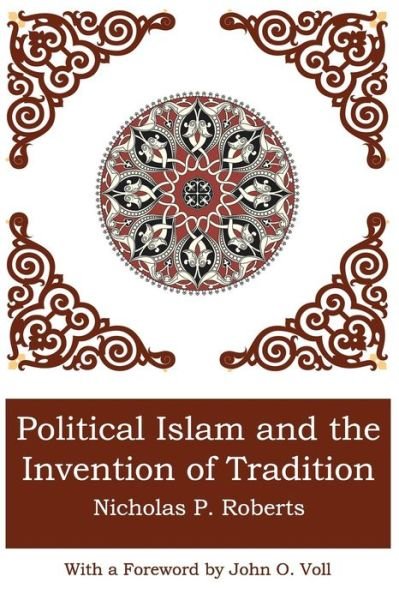Cover for Nicholas P Roberts · Political Islam and the Invention of Tradition (Paperback Book) (2015)