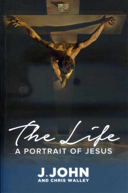 Cover for J. John · The Life: A Portrait of Jesus (Paperback Book) (2015)