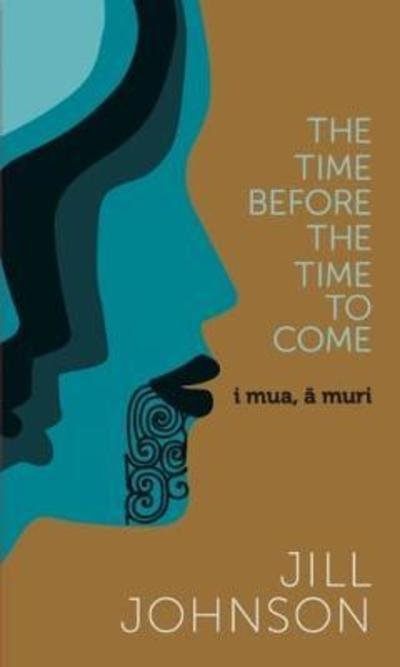 Cover for Jill Johnson · The Time Before The Time To Come: i mua, a muri (Gebundenes Buch) (2018)