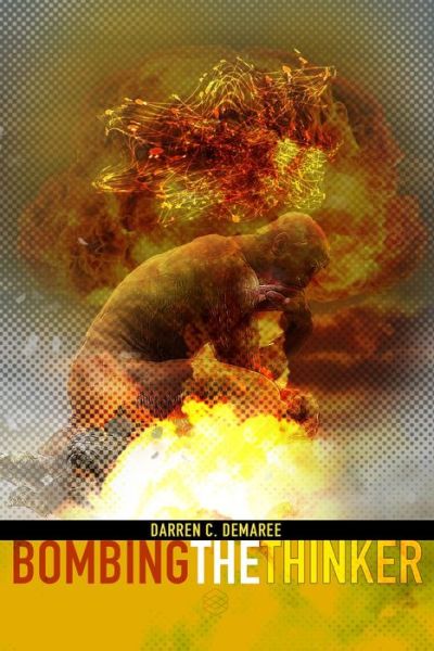 Cover for Darren C Demaree · Bombing the Thinker (Taschenbuch) (2018)