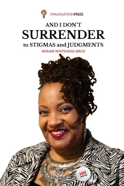Miriam Whitehead-Brice · And I don't Surrender to Stigmas and Judgments (Paperback Book) (2018)