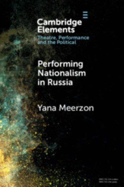 Cover for Meerzon, Yana (University of Ottawa) · Performing Nationalism in Russia - Elements in Theatre, Performance and the Political (Paperback Book) (2024)