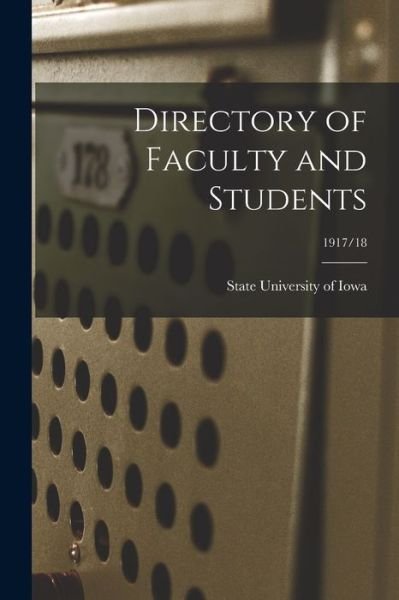 Cover for State University of Iowa · Directory of Faculty and Students; 1917/18 (Paperback Bog) (2021)