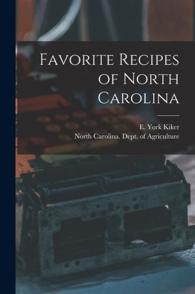 Favorite Recipes of North Carolina - E York Kiker - Books - Hassell Street Press - 9781013311963 - September 9, 2021