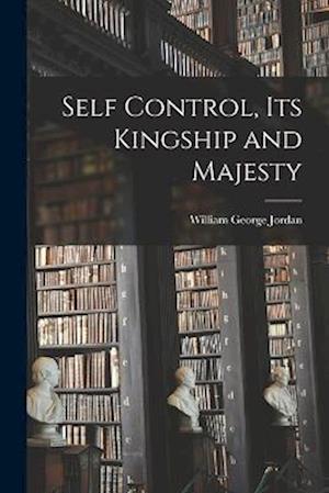 Cover for William George Jordan · Self Control, Its Kingship and Majesty (Book) (2022)