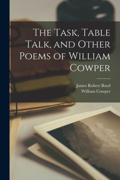 Cover for William Cowper · Task, Table Talk, and Other Poems of William Cowper (Buch) (2022)
