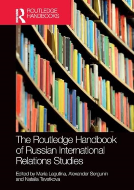 The Routledge Handbook of Russian International Relations Studies -  - Bøger - Taylor & Francis Ltd - 9781032189963 - 29. november 2024