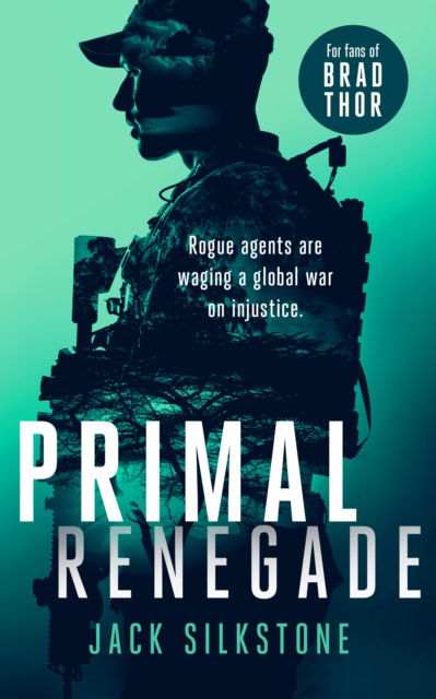 Cover for Jack Silkstone · PRIMAL Renegade: A PRIMAL action thriller - The PRIMAL Series (Paperback Book) (2025)