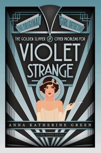 Cover for Anna Katherine Green · The Golden Slipper and Other Problems for Violet Strange (Paperback Book) (2019)