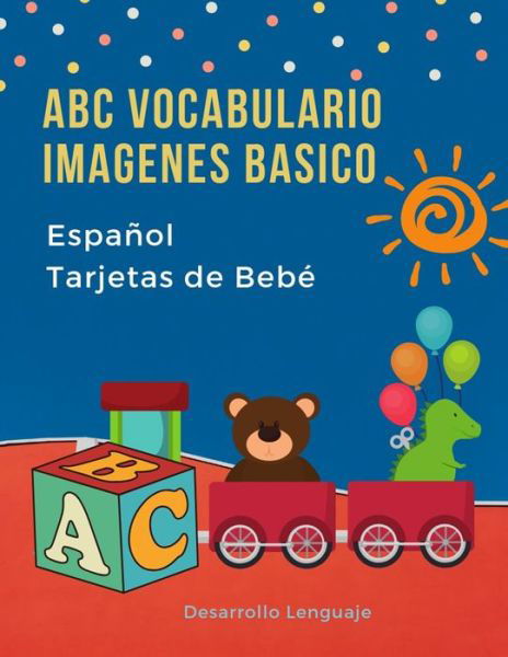 Cover for Desarrollo Lenguaje · ABC Vocabulario Imagenes Basico Español Español Tarjetas de Bebé (Paperback Bog) (2019)