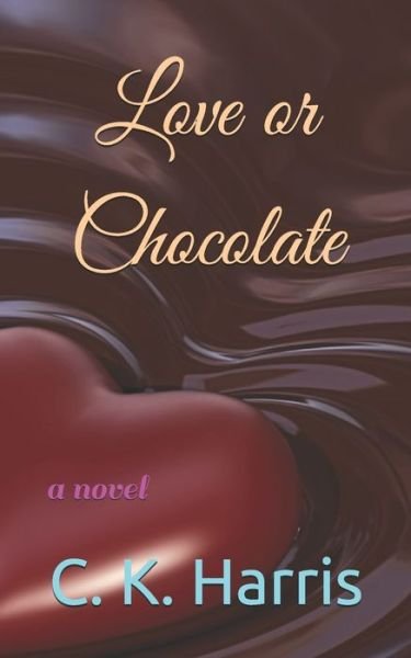 Cover for C K Harris · Love or Chocolate (Paperback Book) (2019)