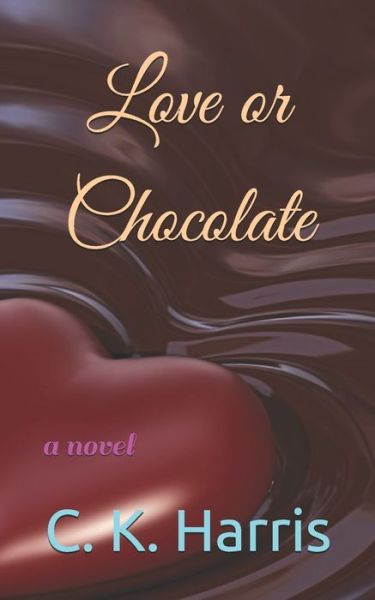 Cover for C K Harris · Love or Chocolate (Taschenbuch) (2019)