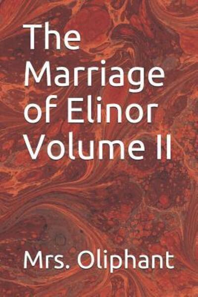 Cover for Margaret Wilson Oliphant · The Marriage of Elinor Volume II (Paperback Book) (2019)