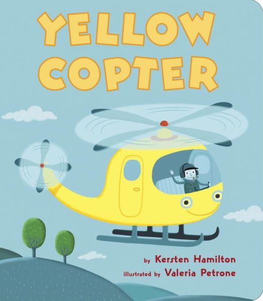 Cover for Kersten Hamilton · Yellow Copter (Board book) (2016)