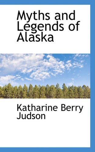 Cover for Katharine Berry Judson · Myths and Legends of Alaska (Paperback Book) (2009)