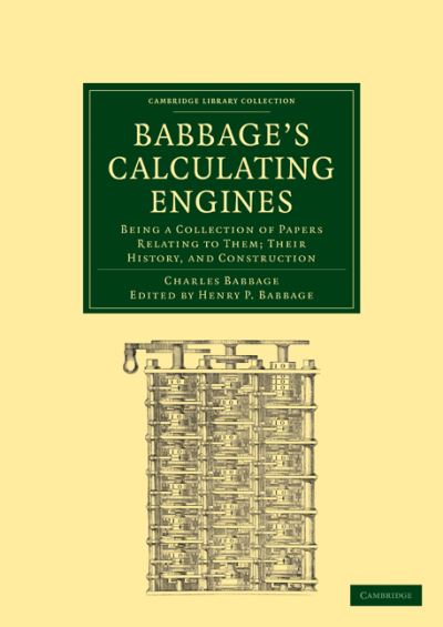 Cover for Charles Babbage · Babbage's Calculating Engines: Being a Collection of Papers Relating to them; their History and Construction - Cambridge Library Collection - Mathematics (Paperback Book) (2010)