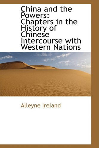 Cover for Alleyne Ireland · China and the Powers: Chapters in the History of Chinese Intercourse with Western Nations (Paperback Book) (2009)