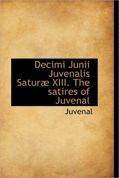 Cover for Juvenal · Decimi Junii Juvenalis Saturæ Xiii. the Satires of Juvenal (Taschenbuch) (2009)