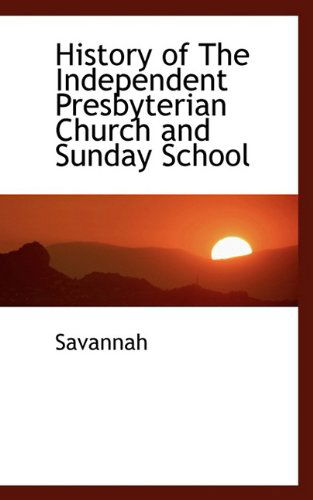 Cover for Savannah · History of the Independent Presbyterian Church and Sunday School (Pocketbok) (2009)