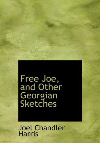 Cover for Joel Chandler Harris · Free Joe, and Other Georgian Sketches (Hardcover Book) (2009)