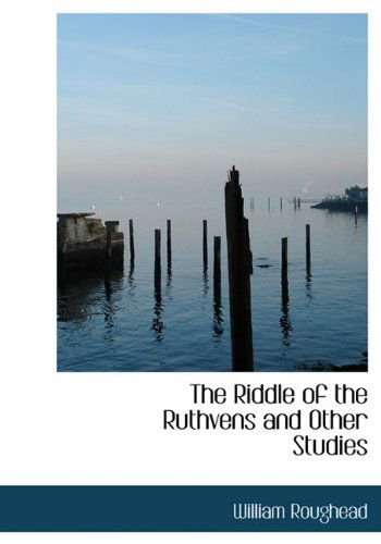 Cover for William Roughead · The Riddle of the Ruthvens and Other Studies (Hardcover Book) (2009)