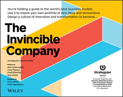 Cover for Alexander Osterwalder · The Invincible Company: How to Constantly Reinvent Your Organization with Inspiration From the World's Best Business Models - The Strategyzer Series (Paperback Book) (2020)