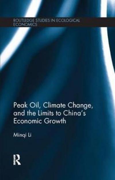 Cover for Minqi Li · Peak Oil, Climate Change, and the Limits to China’s Economic Growth - Routledge Studies in Ecological Economics (Paperback Book) (2017)
