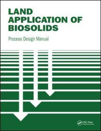 Land Application of Biosolids: Process Design Manual - Epa - Boeken - Taylor & Francis Ltd - 9781138474963 - 2 oktober 2019